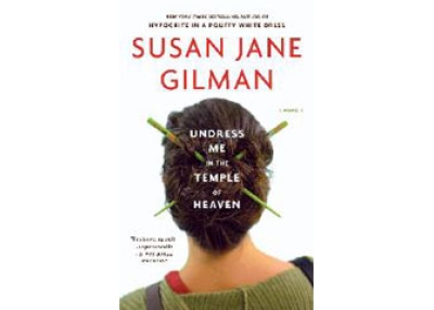 Undress Me in the Temple of Heaven by Susan Gilman.