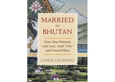 Married to Bhutan by Linda Leaming. 