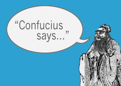 Confucius says....