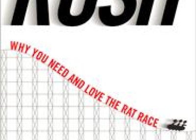 Rush: Why You Need and Love the Rat Race by Todd Buchholz. 
