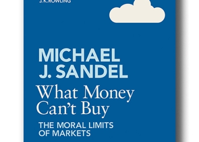 "What Money Can't Buy: The Moral Limits of Markets" by Michael J. Sandel