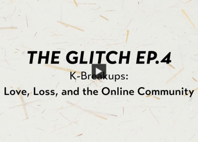 [The Glitch #04] K-Breakups: Love, Loss, and the Online Community  