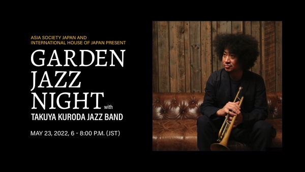Garden Jazz Night with Takuya Kuroda Jazz Band, May 23, 2022, 6-8:00 p.m. (JST)