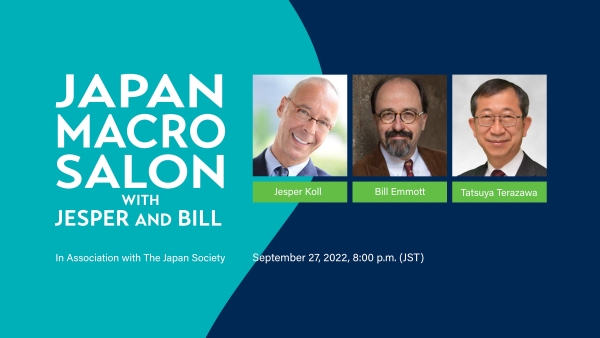 Japan Macro Salon with Jesper and Bill (Jesper Koll, Bill Emmott, and Tatsuya Terasawa) on September 27, 2022, 8:00-9:00 p.m. (JST)