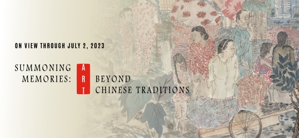 Summoning Memories: Art Beyond Chinese Traditions
