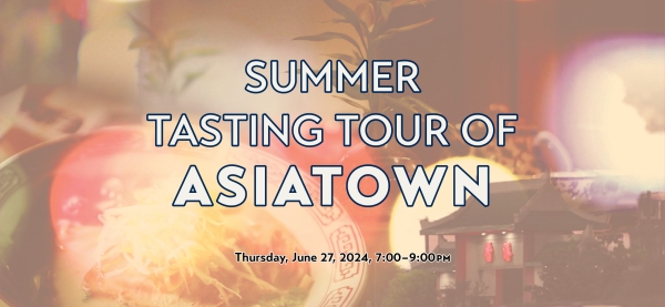 Summer Tasting Tour of Asiatown