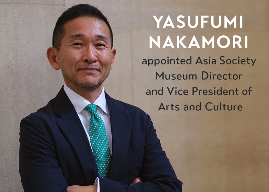 Photograph of an Asian man in a suit, next to text reading Yasufumi Nakamori named Asia Society Museum Director and Vice President of Arts and Culture
